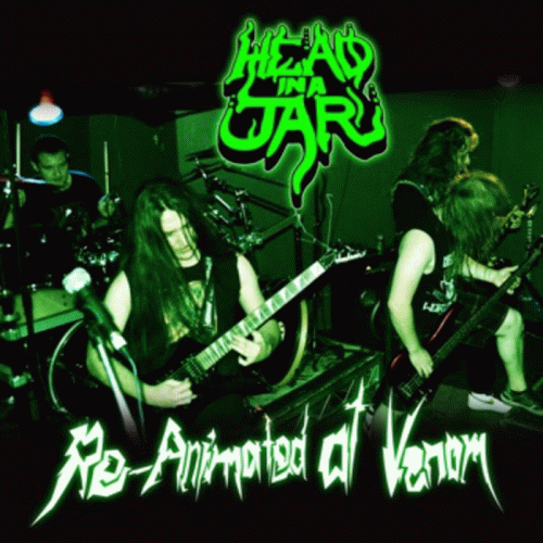 Head In A Jar : Re-Animated at Venom Head In A Jar : Re-Animated at Venom